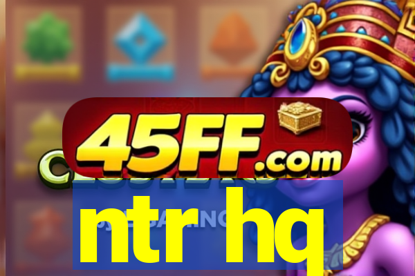 ntr hq